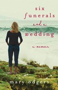 Six Funerals and a Wedding | Mary Twomey Odgers | 