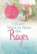 I Don't Want to Have the Prayer | Karen Kuhlmann Averitt | 