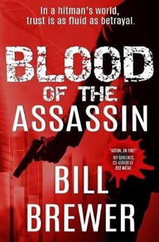 Blood of the Assassin: In a hitman's world, trust is a fluid as betrayal.