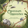 Opossum Opposites | Gina E Gallois | 