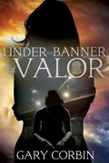 Under the Banner of Valor | Gary Corbin | 