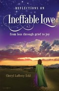 Reflections on Ineffable Love | Cheryl Lafferty Eckl | 