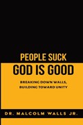 People Suck, God Is Good | Malcolm Walls | 