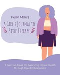 Pearl Mae's A Girl's Journal To Style Therapy | Felicia Baxley | 
