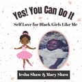 Yes! You Can Do It | Mary Shaw ; Iesha Shaw | 