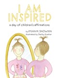 I Am Inspired: A Day of Children's Affirmations | Dylan Snowden | 