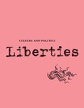 Liberties Journal of Culture and Politics | Michael Ignatieff ; Mary Gaitskill ; Sergei Lebedev ; Antonia Bouis ; Karen Solie ; Michael Walzer ; David A. Bell ; Justin E.H. Smith | 