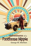 Adventures of  a Footloose Hippie | George M. Eberhart | 