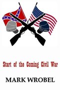 Start of the Coming Civil War | Mark Wrobel | 