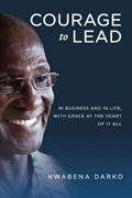 Courage to Lead | Kwabena Darko | 