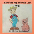 Pam the Pig and the Lost Wig | Mr Joe Luciano | 
