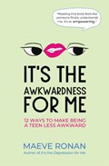It's the Awkwardness for Me | Maeve Ronan | 