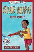 Gyae, Kofi! Stop, Kofi! | Wednesday Boateng | 