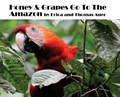Honey & Grapes Go To The Amazon | Auer, Thomas ; Auer, Erica | 