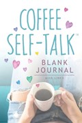 Coffee Self-Talk Blank Journal | Kristen Helmstetter | 
