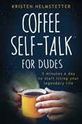 Coffee Self-Talk for Dudes | Kristen Helmstetter | 