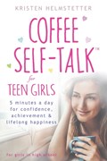 Coffee Self-Talk for Teen Girls | Kristen Helmstetter | 