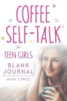 Coffee Self-Talk for Teen Girls Blank Journal