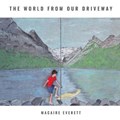 The World from Our Driveway | Macaire Everett | 