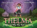 Thelma A Métis Girl Who Was Born in a Storm | Julie Coulter Bellon | 