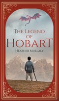 The Legend of Hobart | Heather Mullaly | 
