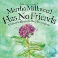 Martha Milkweed Has No Friends | Flora C Caputo | 
