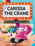 Carissa The Crane and the Construction Crew | Arianna Brooks | 