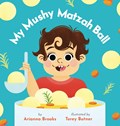 My Mushy Matzah Ball | Arianna Brooks | 