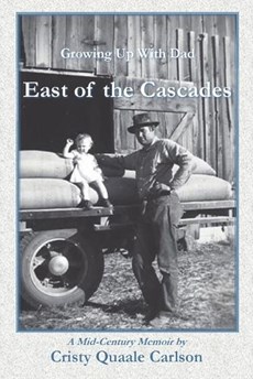 East of the Cascades: Growing Up With Dad, A Mid-Century Memoir