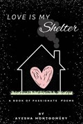 Love Is My Shelter | Ayesha Montgomery | 