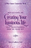 Reflections on Creating Your Luminous Life | Cheryl Lafferty Eckl | 