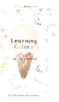 Learning Colors in Japanese | Christine Kawabata | 