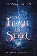 Of Flesh and Steel | Alyssa Green | 