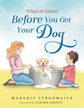 What to Know Before You Get Your Dog | Margrit Strohmaier | 
