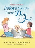 What to Know Before You Get Your Dog | Margrit Strohmaier | 
