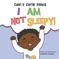 I Am Not Sleepy!: A bedtime book for boys | Markita Staples | 