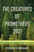 The Creatures of Prometheus 2021 | Stephen W Sweigart | 