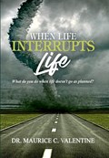 When Life Interrupts Life | Maurice Valentine | 
