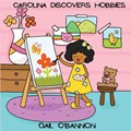 Carolina Discovers Hobbies | Gail O'Bannon | 