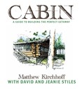Cabin | Matthew D Kirchhoff ; David Stiles ; Jeanie Stiles | 