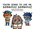 You're Going to Like Me, Grumble! Grumble! | Tiffani Staten | 