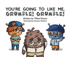 You're Going to Like Me, Grumble! Grumble!