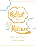 Reflect and Release, A Reflective Journal | Shanel Robinson | 