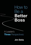 How to Be a Better Boss | Jim Delia | 