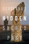 Scotland's Hidden Sacred Past | Freddy Silva | 