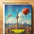 Exciting Adventures of Youthful Calgary | Olar Martins | 