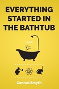 Everything Started in the Bathtub | Conrad Smyth | 