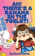 Ah! There's a Banana in the Toilet! | Jessie Hionis | 