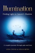 Illumination - Finding Light in Cancer's Shadow | Linda Chung ; Håkan Bj?rn | 