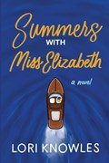 Summers with Miss Elizabeth | Lori Knowles | 